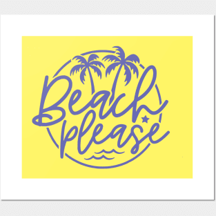 Beach Please Posters and Art